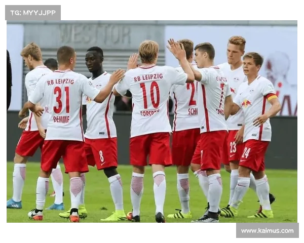 莱比锡红牛崛起之路：从德甲新贵到欧洲足球强队的华丽蜕变